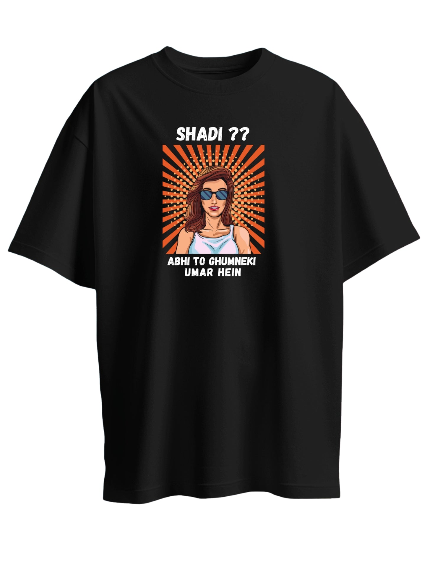 SHADI? ABHI TO GHUMNEKI UMAR HEIN - womens t shirt - don't marry, save money and travel