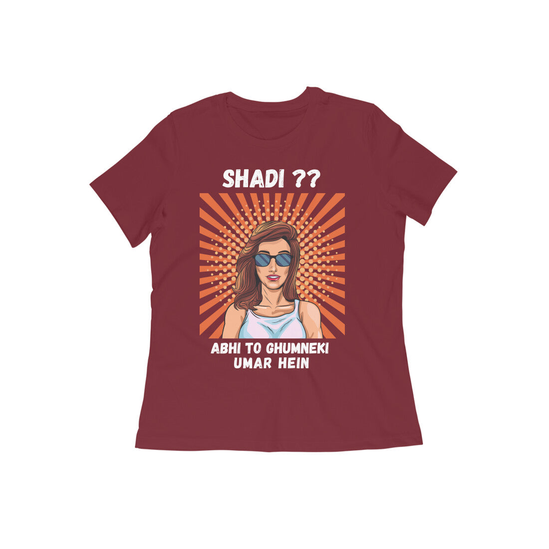 SHADI? ABHI TO GHUMNEKI UMAR HEIN - womens t shirt - don't marry, save money and travel