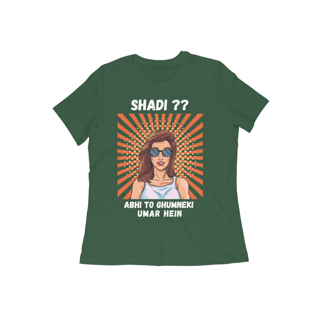 SHADI? ABHI TO GHUMNEKI UMAR HEIN - womens t shirt - don't marry, save money and travel