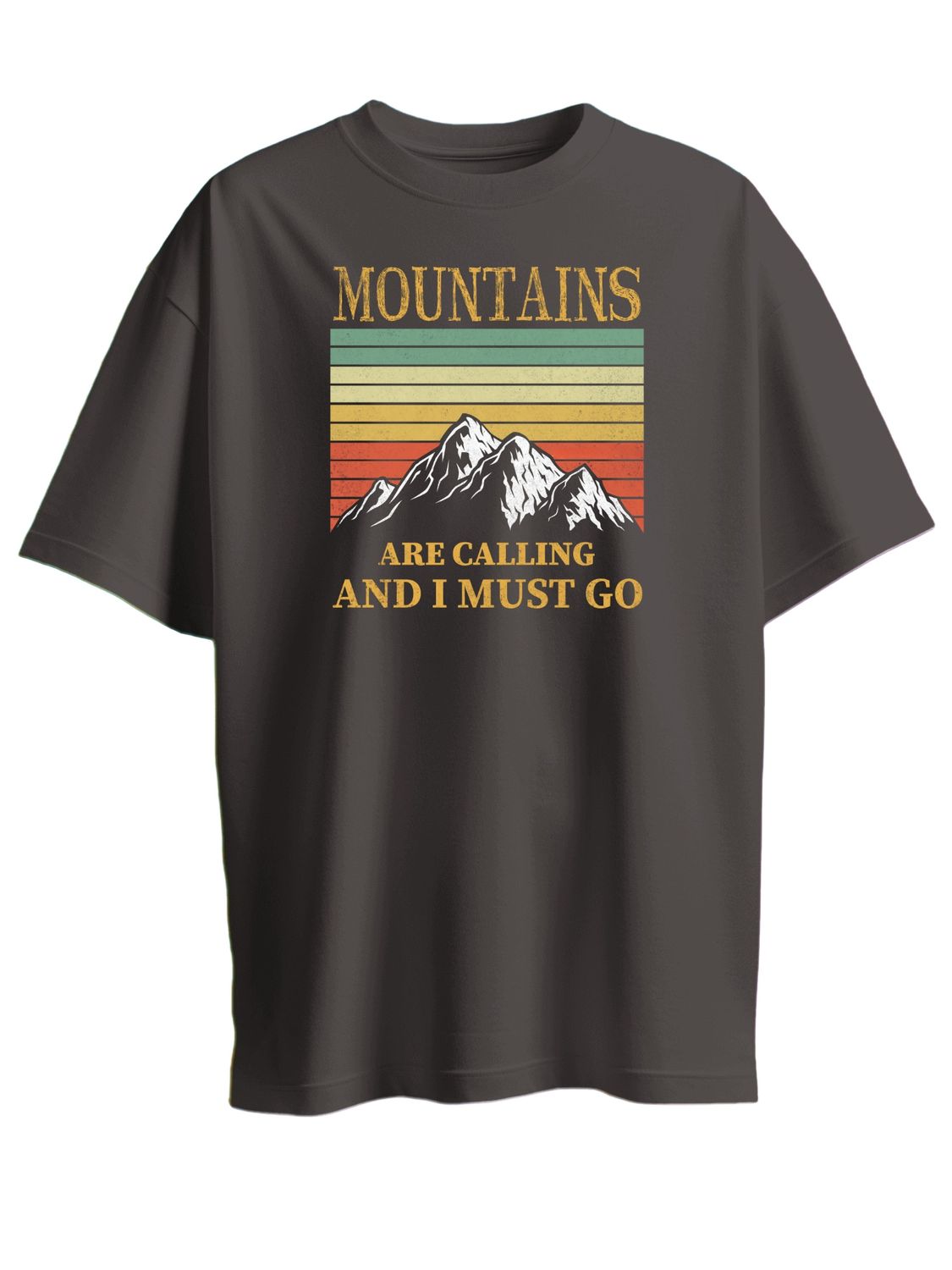 MOUNTAINS ARE CALLING AND I MUST GO - UNISEX T SHIRT - Always listen to your call