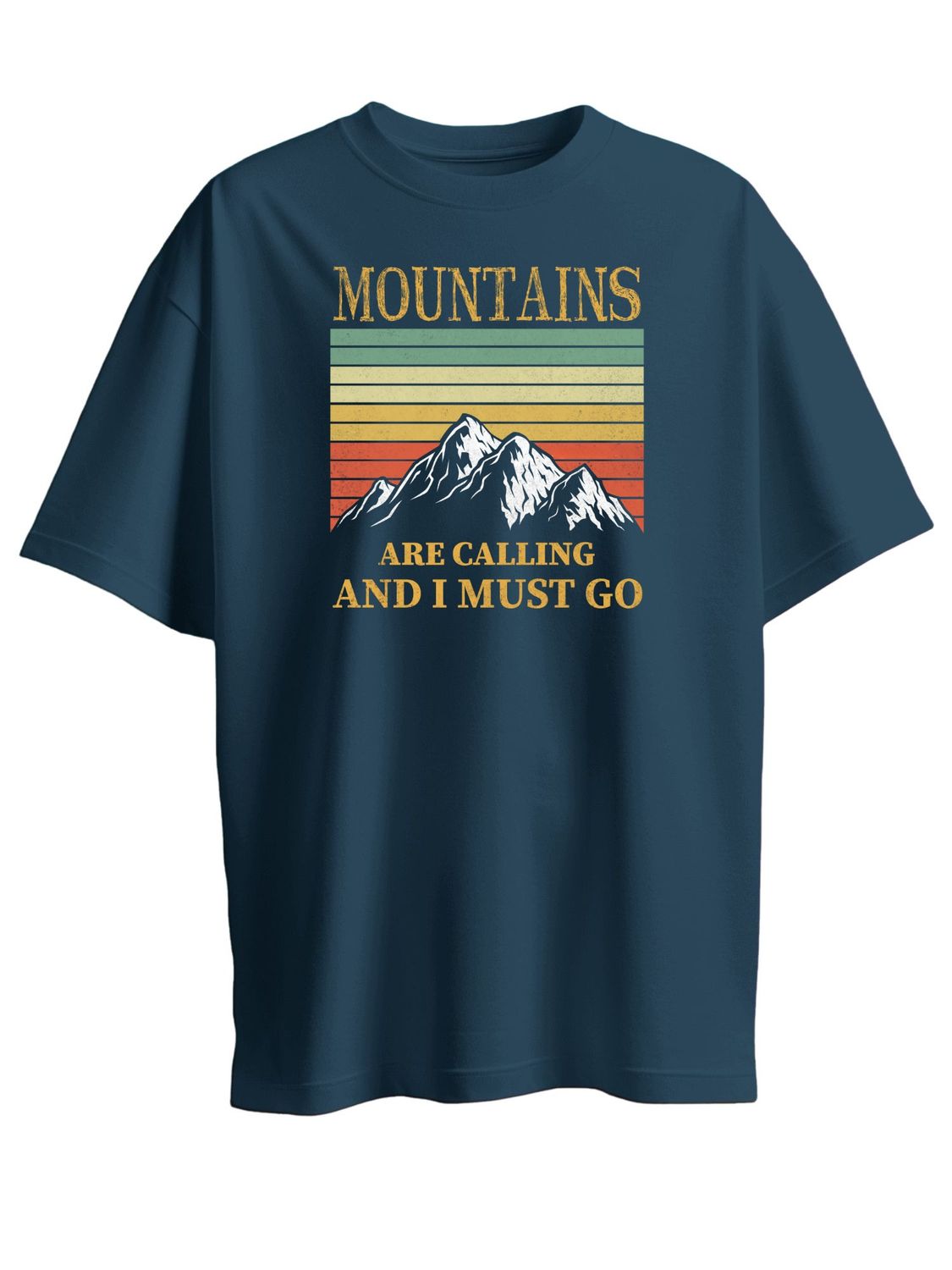 MOUNTAINS ARE CALLING AND I MUST GO - UNISEX T SHIRT - Always listen to your call