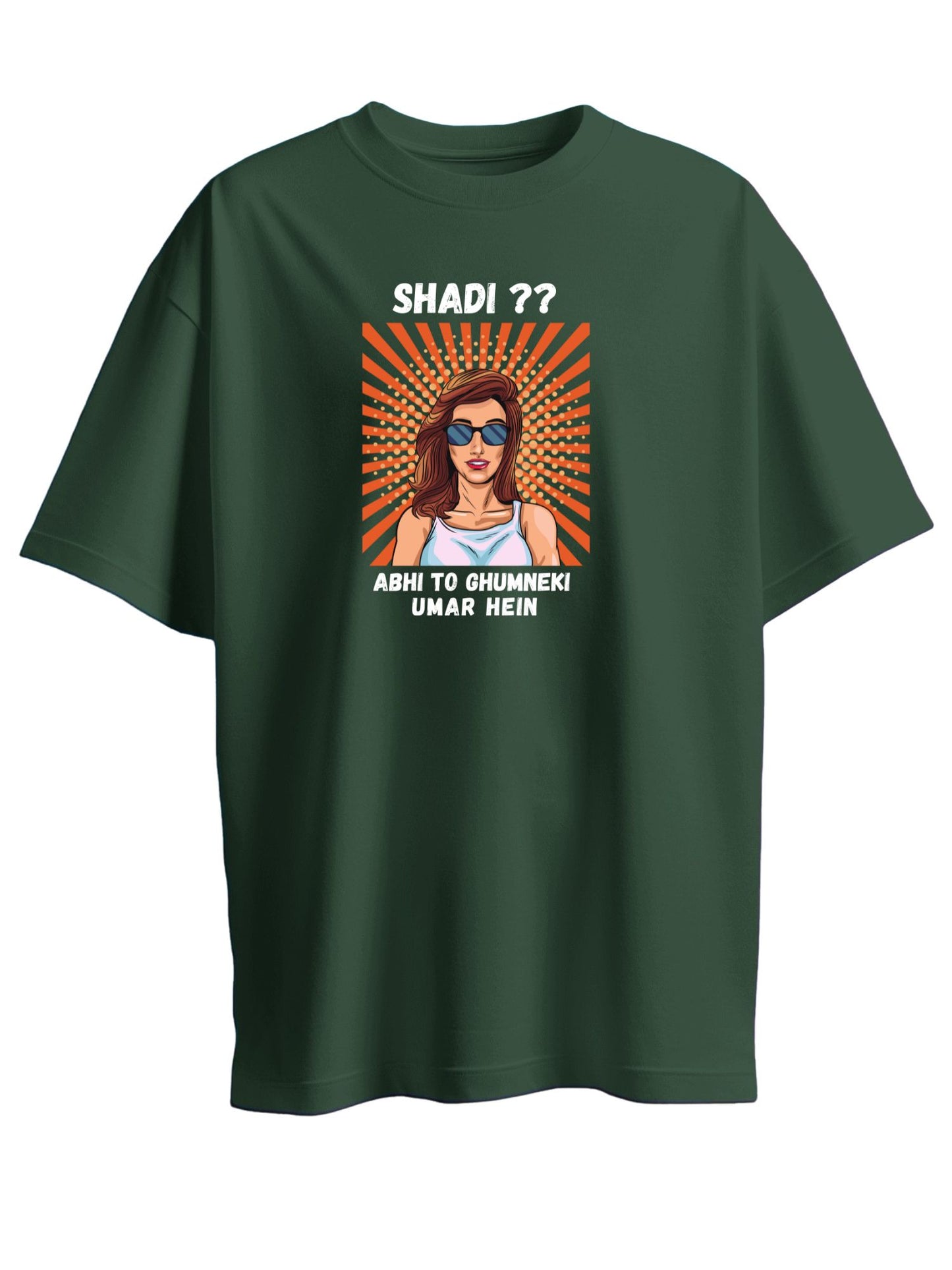 SHADI? ABHI TO GHUMNEKI UMAR HEIN - womens t shirt - don't marry, save money and travel
