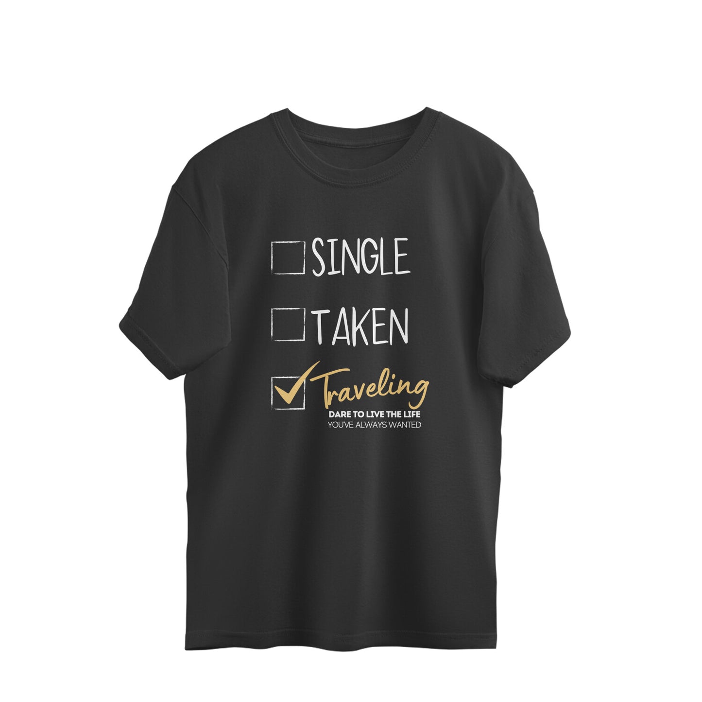 SINGLE, TAKEN, TRAVELING - OVERSIZED T SHIRT - UNISEX