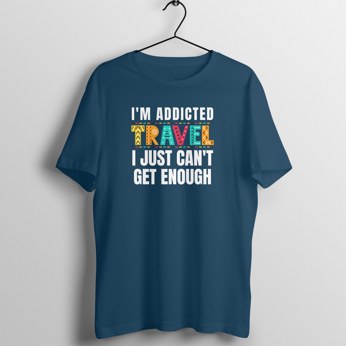 I'M ADDICTED AND I JUST CAN'T GET ENOUGH - UNISEX T SHIRT - let's get viral