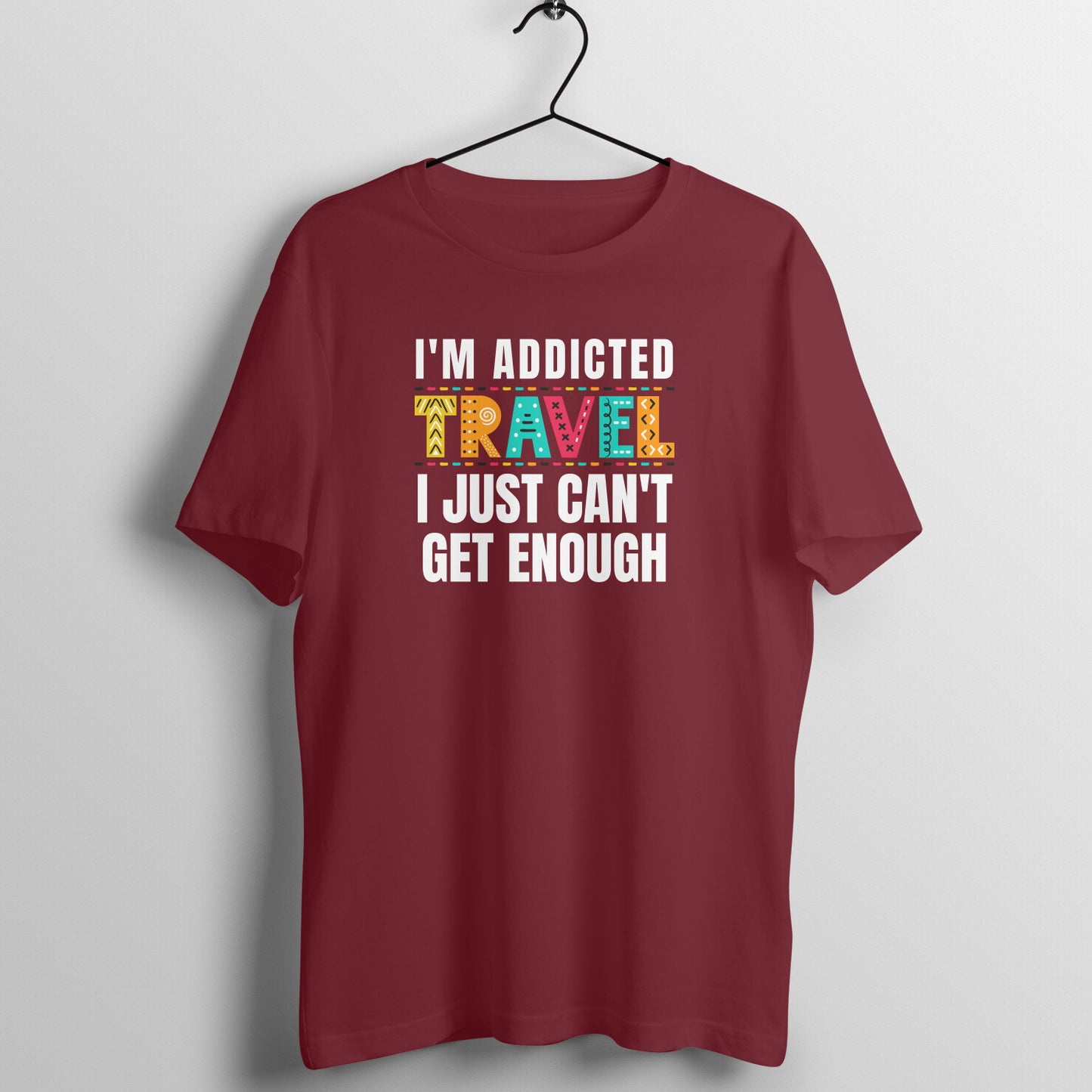 I'M ADDICTED AND I JUST CAN'T GET ENOUGH - UNISEX T SHIRT - let's get viral